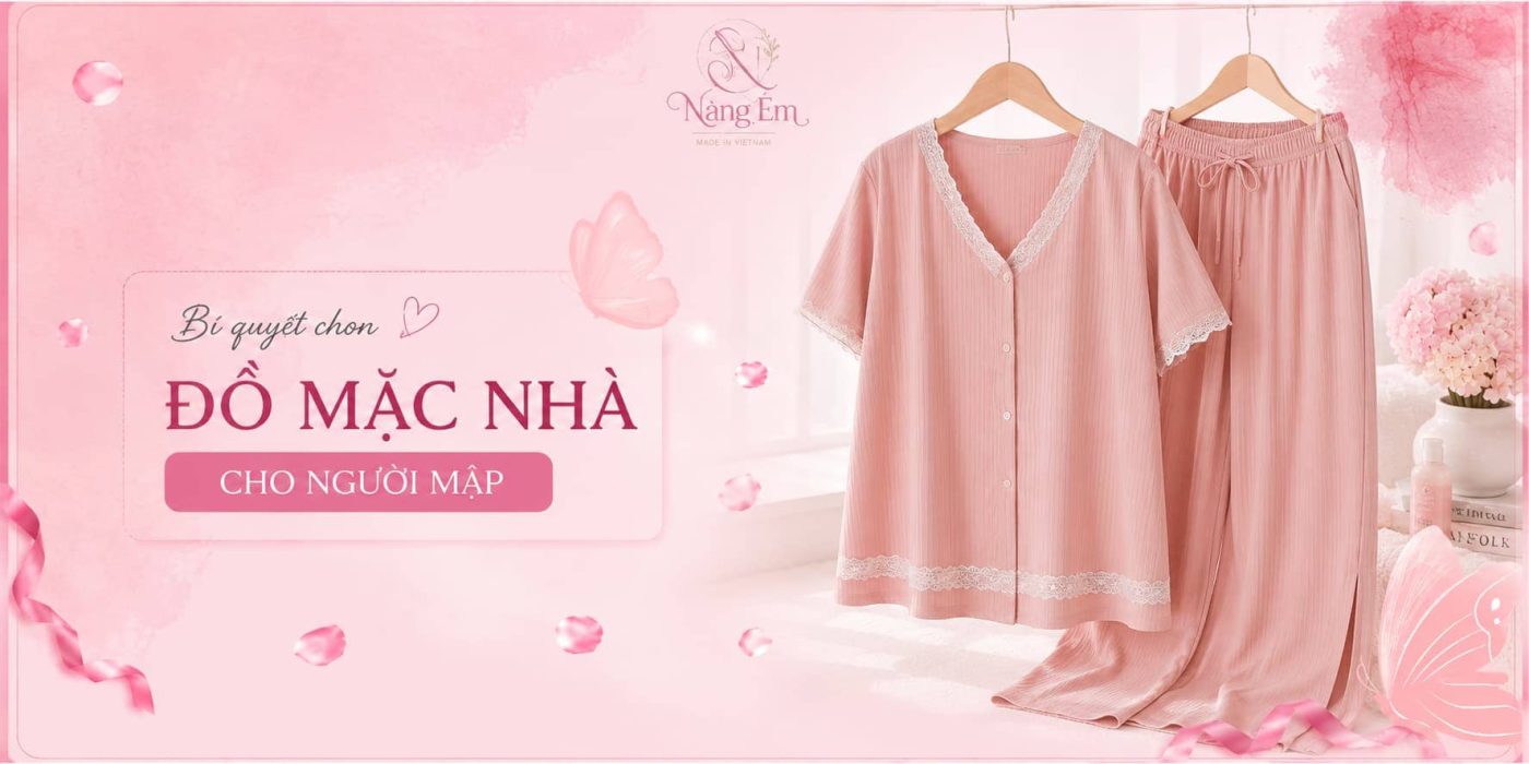 Khám phá bí quyết chọn đồ mặc nhà cho người mập giúp che khuyết điểm cơ thể, tạo cảm giác thoải mái và tôn dáng hiệu quả. Gợi ý những kiểu đồ mặc nhà đẹp, rộng rãi và phù hợp cho mọi vóc dáng.