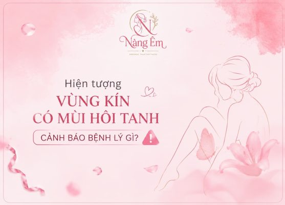 Vùng kín có mùi hôi tanh là dấu hiệu bình thường hay cảnh báo bệnh phụ khoa? Tìm hiểu nguyên nhân và cách chăm sóc sức khỏe phụ nữ hiệu quả cùng Nàng Êm.