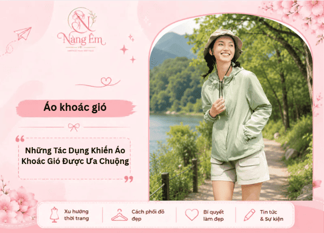 Những Tác Dụng Đa Năng Khiến Áo Khoác Gió Được Ưa Chuộng